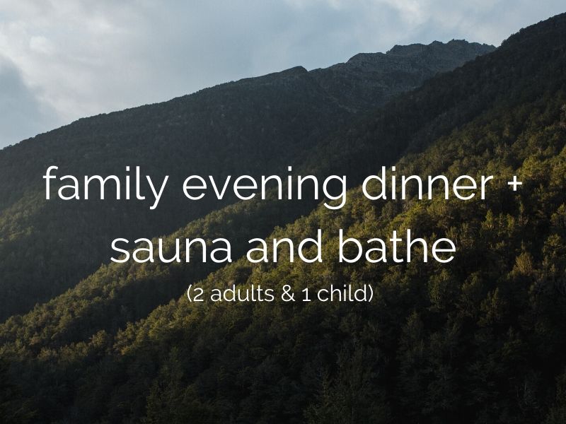 family dinner, sauna and bathe (2 adults & 1 child)