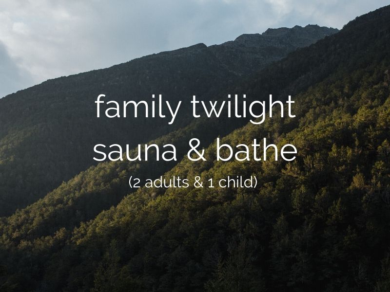 family twilight sauna & bathe (2 adults & 1 child)