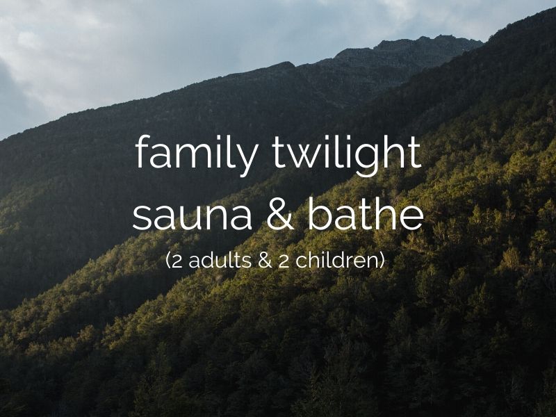 family twilight sauna & bathe (2 adults & 2 children)
